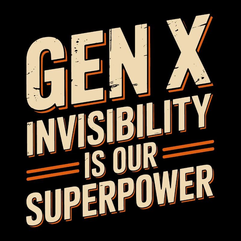 Gen X – Unsichtbarkeit ist unsere Superkraft
