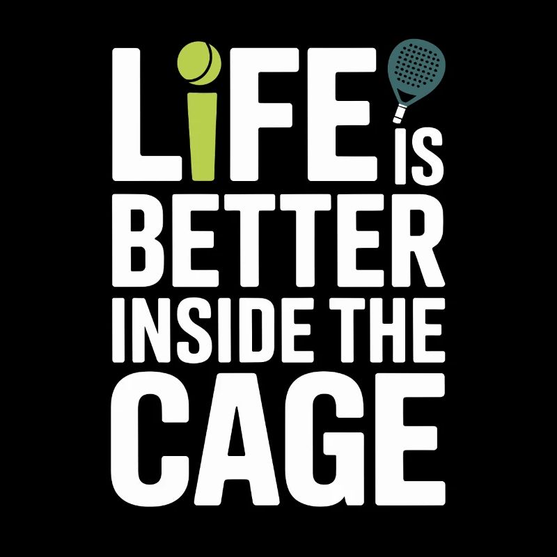 Padel Spieler Life Is Better Inside The Cage Padel
