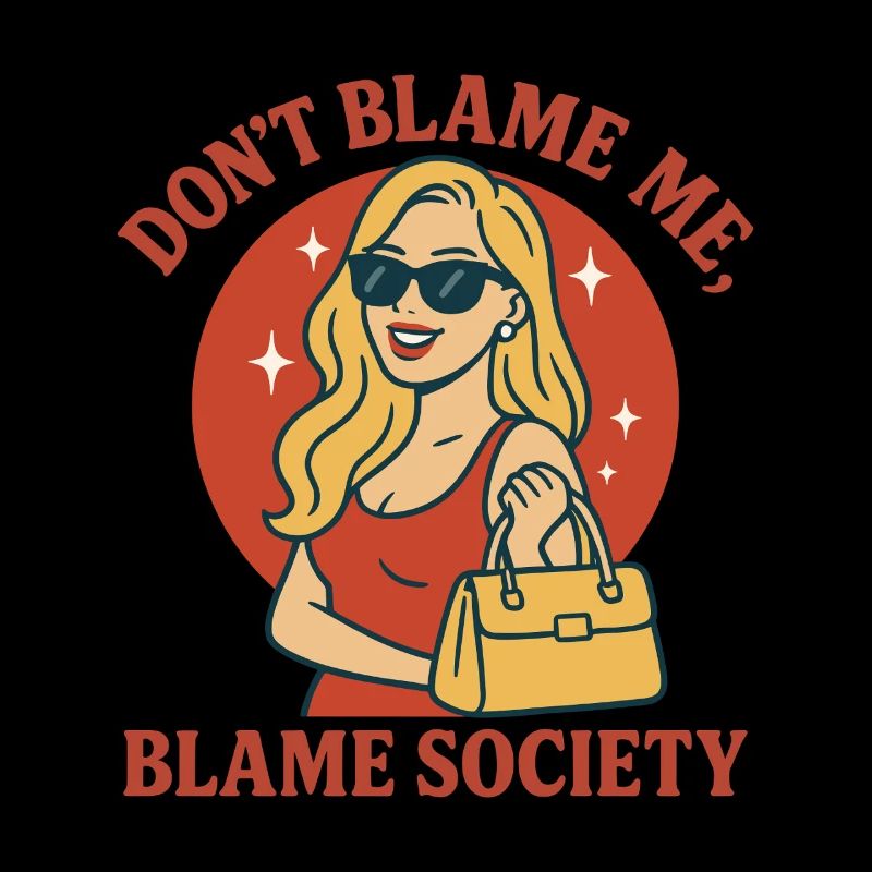 Don't Blame Me, Blame Society