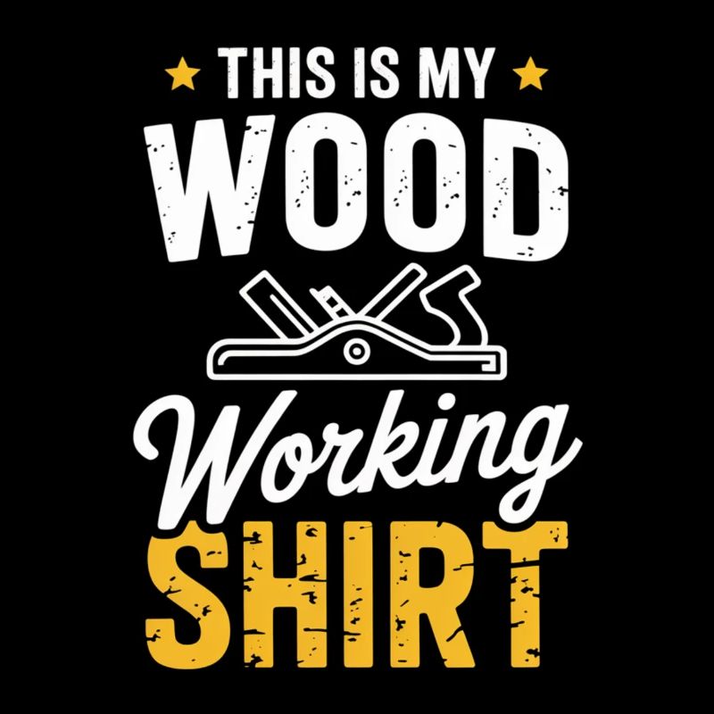 This Woodworking Shirt
