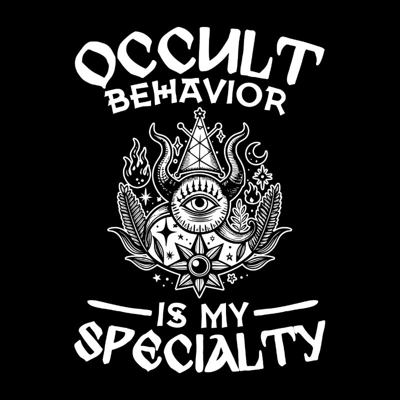  Occult Behavior Is My Specialty Okkult Hexerei