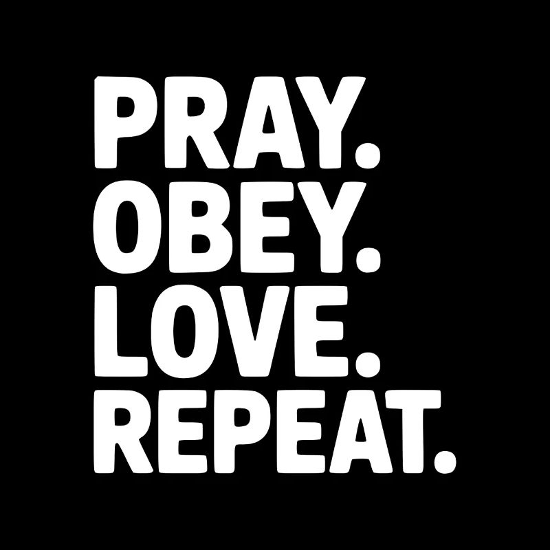 Pray. Obey. Love. Repeat.