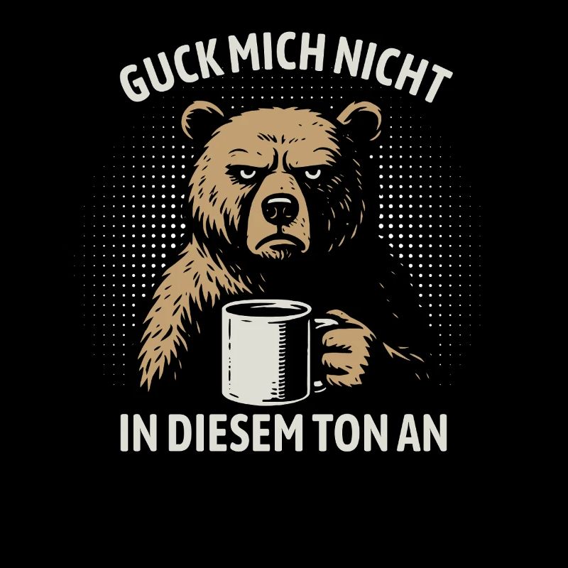 Guck mich nicht in diesem Ton an - Bär