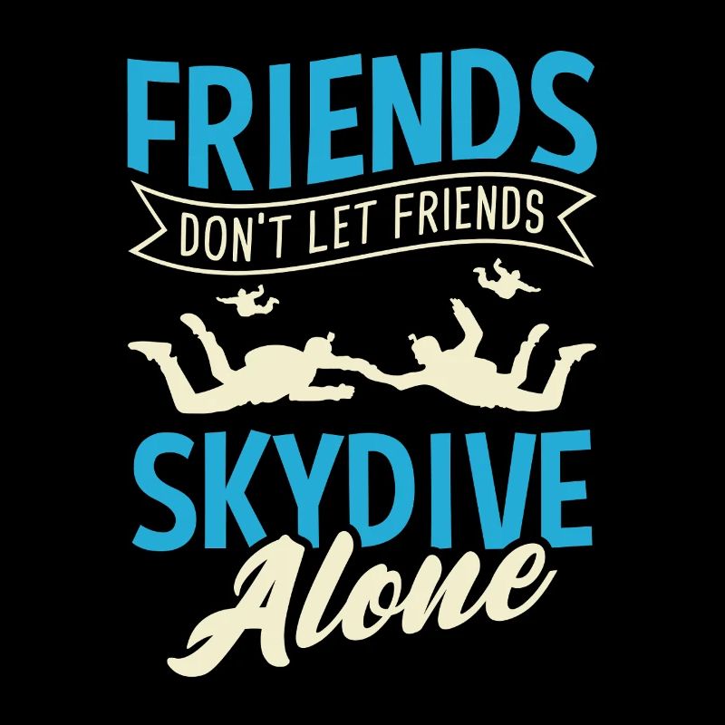 Friends Don't Let Friends Skydive Alone Graphic