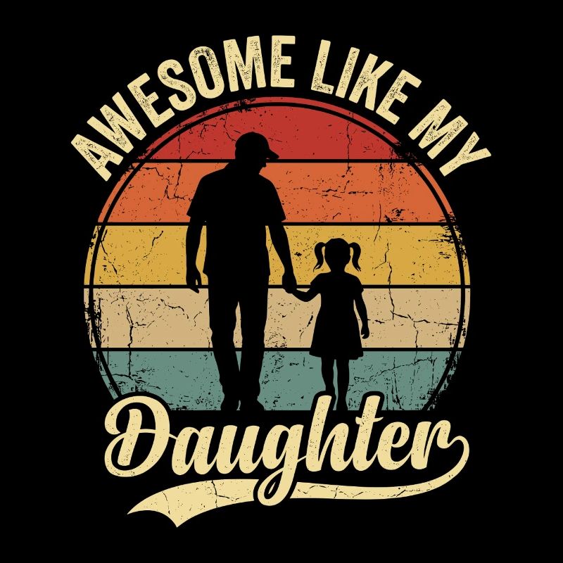 Awesome Like My Daughter Father's Day