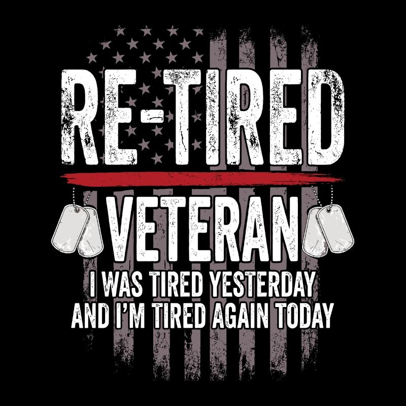 Re-Tired Sarcastic Veteran Retired