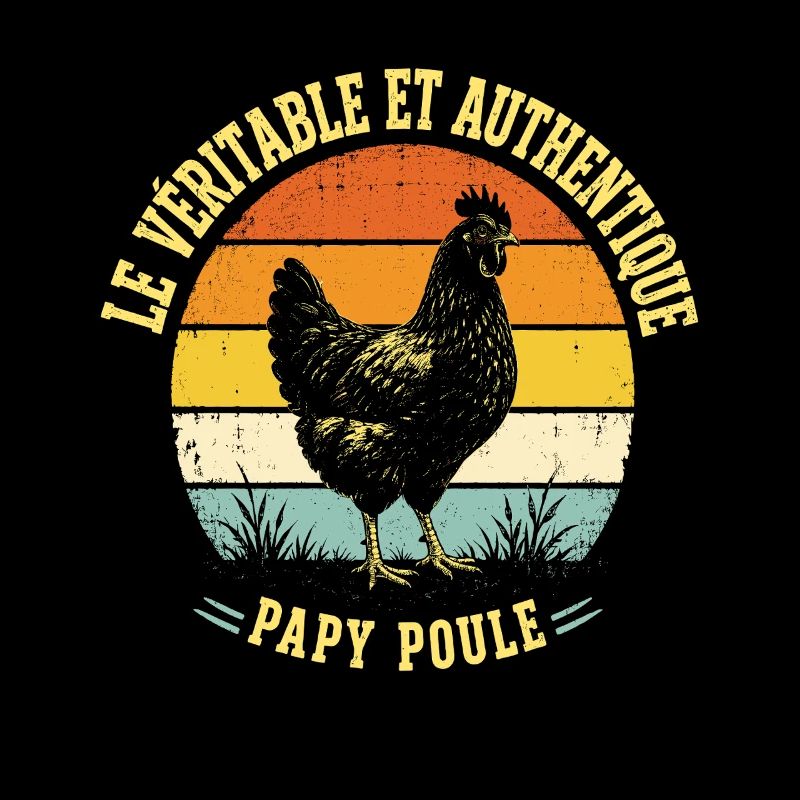 Véritable Et Authentique Papy Poule