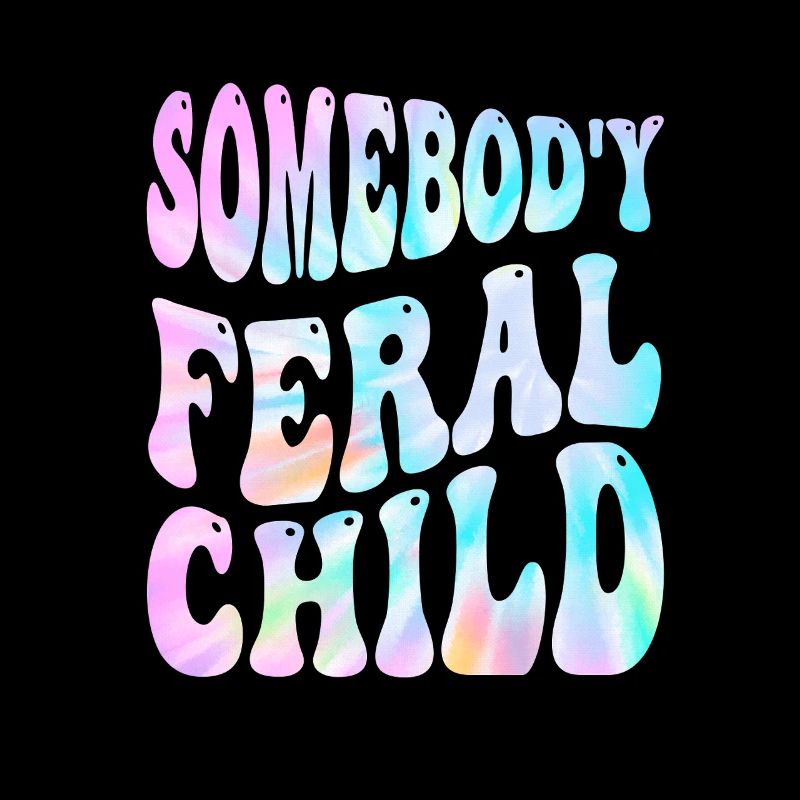 Somebody Feral Child Tie-Dye