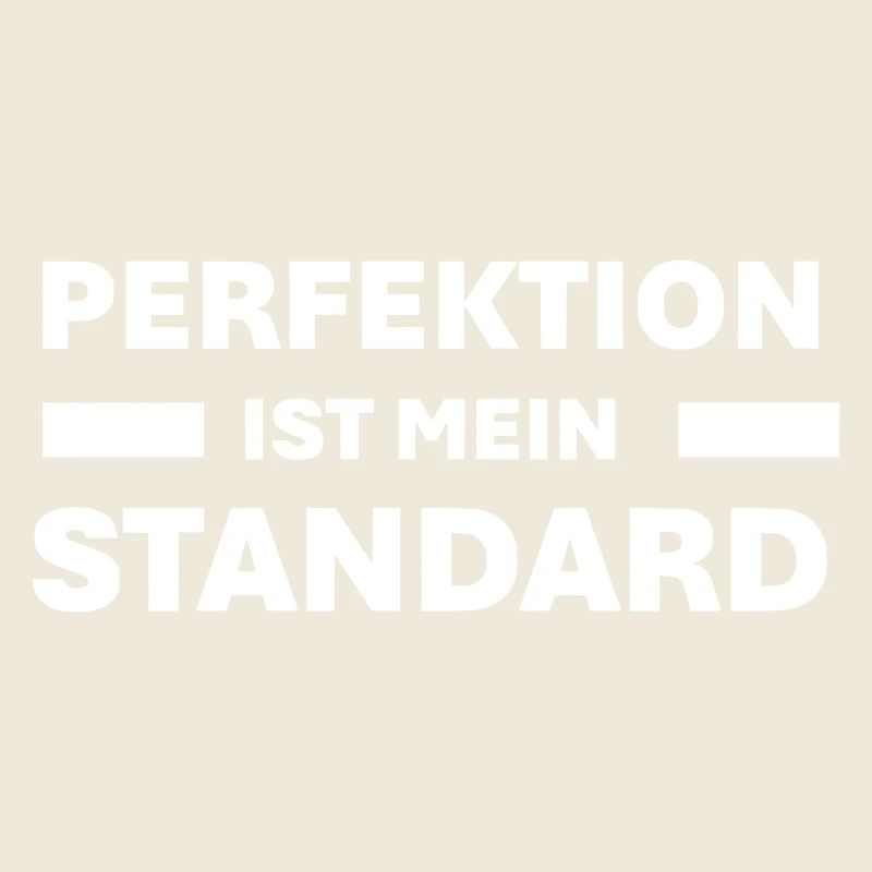 PERFECTION is my standard