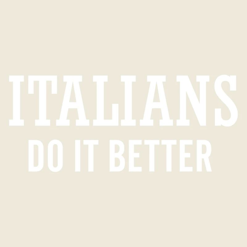 Italians do it better