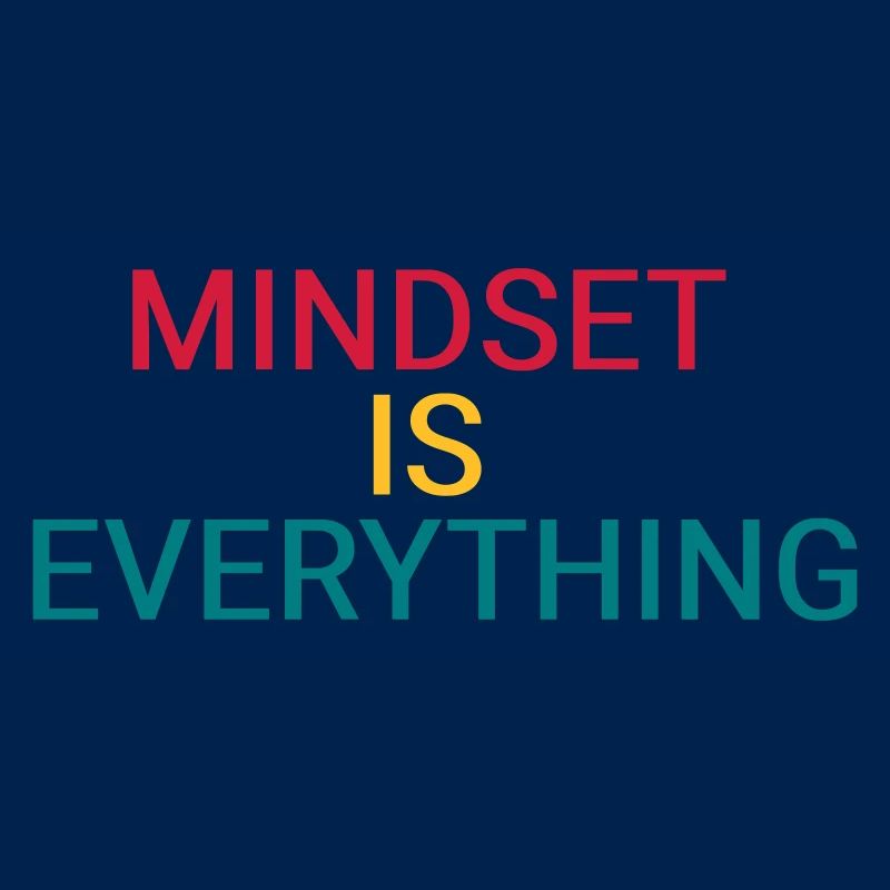 Mindset is everything