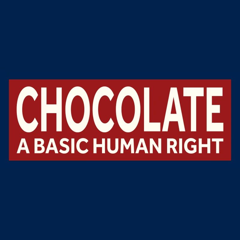 CHOCOLATE - A BASIC HUMAN RIGHT