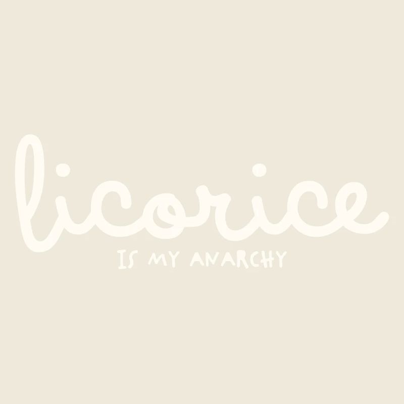 LICORICE IS MY ANARCHY