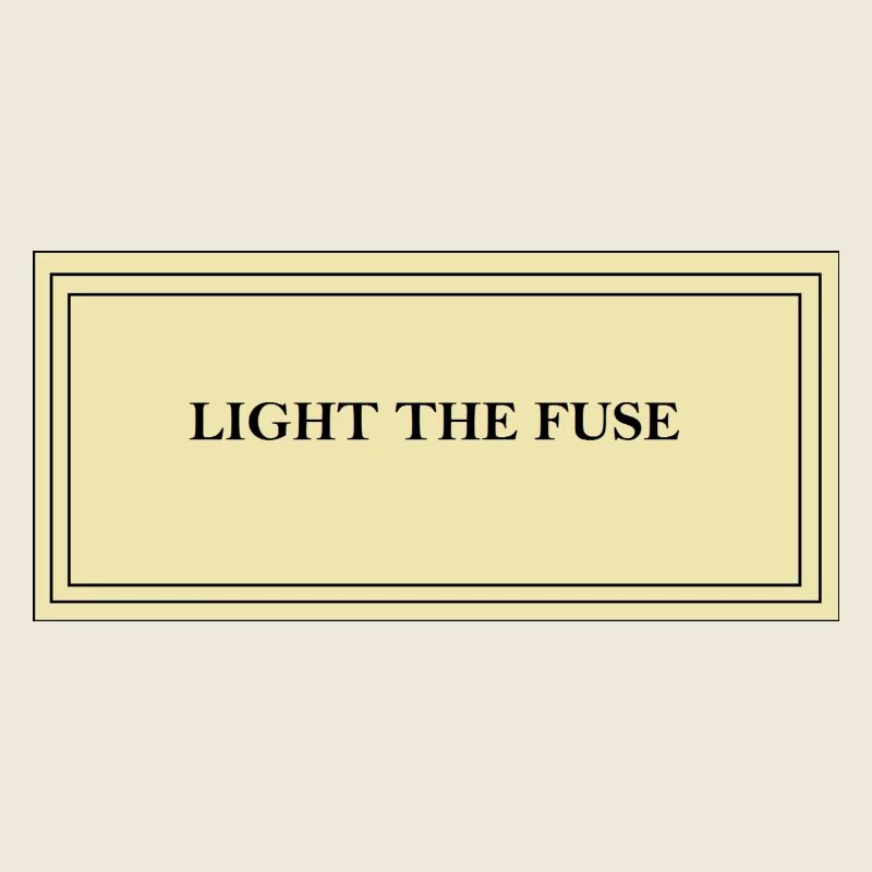 Light the fuse