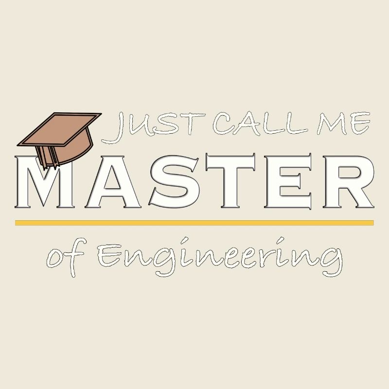 Just Call Me Master of Engineering Engineer Humor