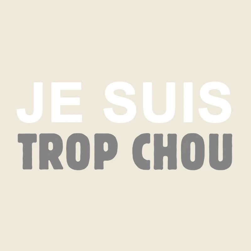 Je suis trop chou