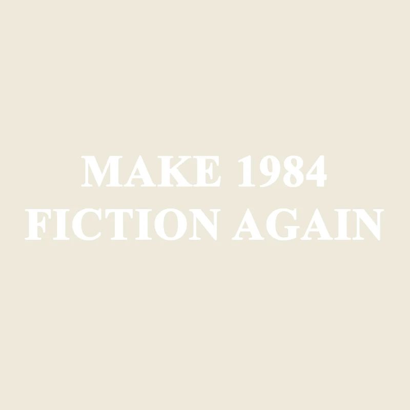 Make 1984 Fiction Again