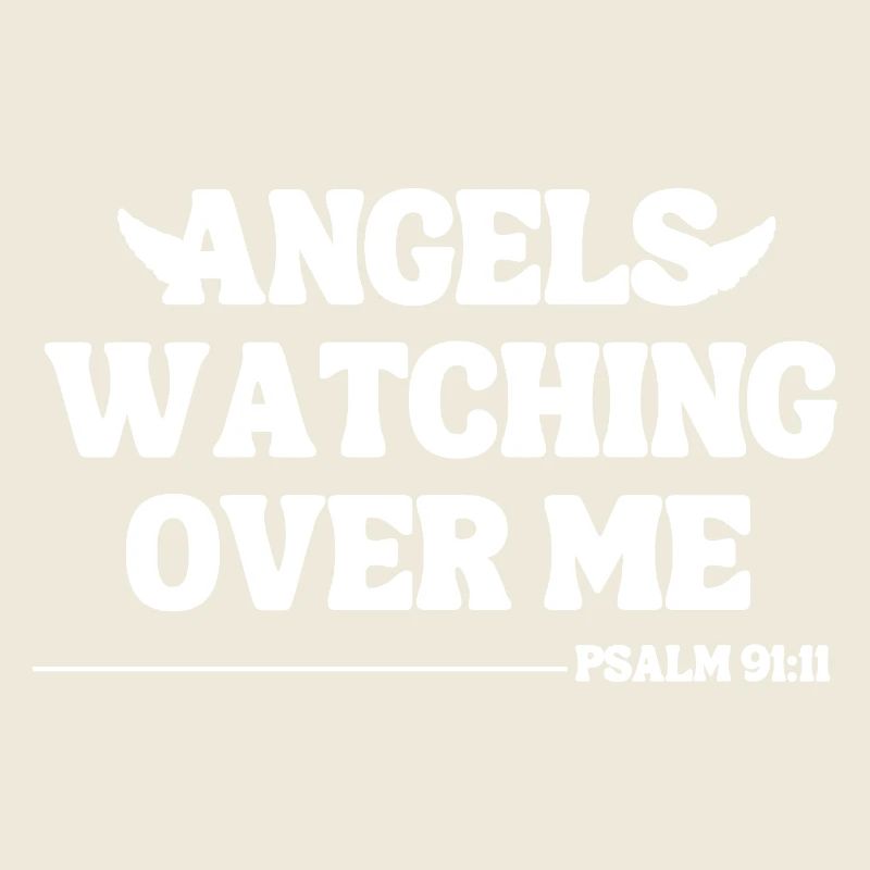 Angels Watching Over Me – Psalm 91:11