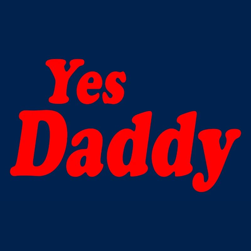 Yes daddy