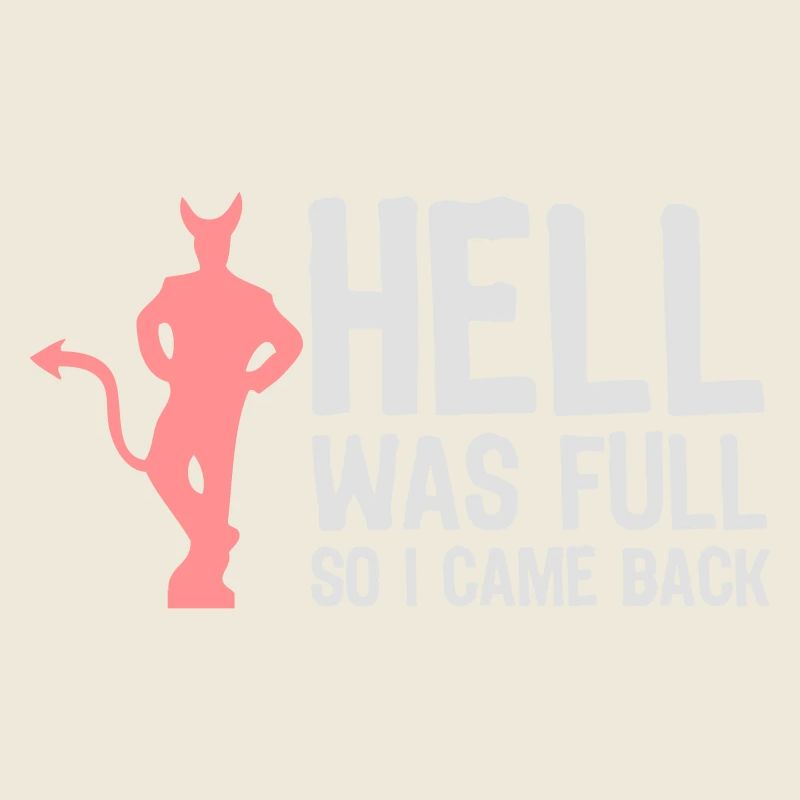 Hell Was Full. So I Came Back!