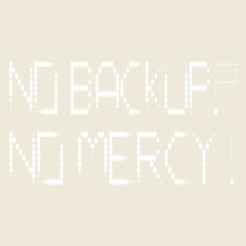 No Backup? No Mercy!