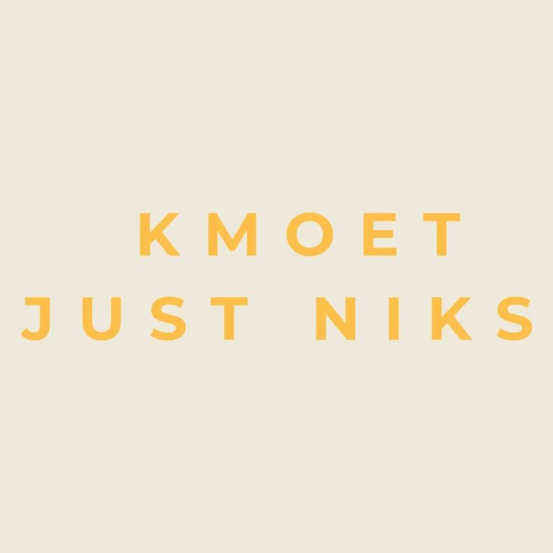 Kmoet just nothing, Antwerpener Dialekt Shirts
