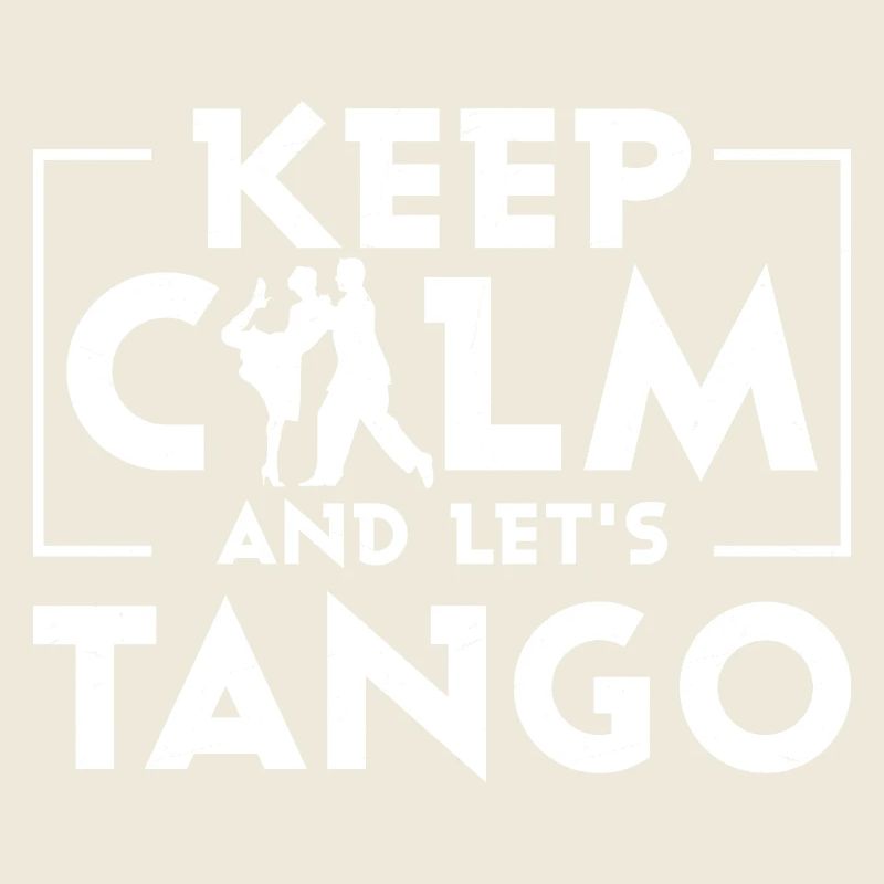 Keep Calm And Let's Tango Tango Dance Latin Music