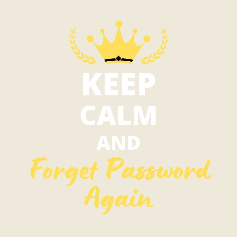 "Keep Calm and Forget Password again" - Geek & Fun