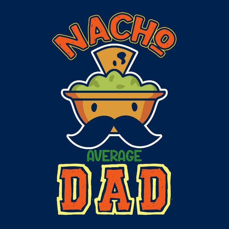 Nacho Average Dad Funny Saying