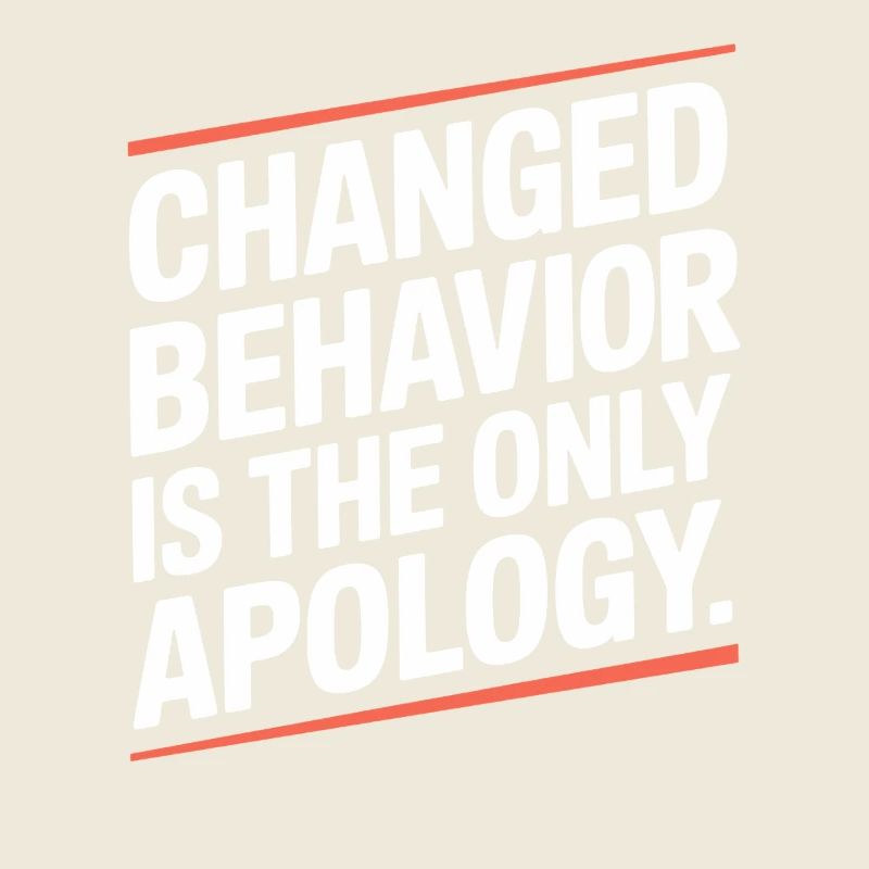 Changed Behavior Is The Only Apology Mindfulness