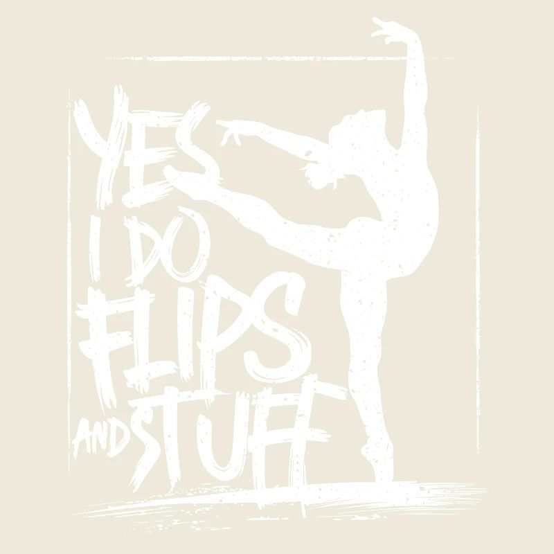 Sure, I do flips and everything