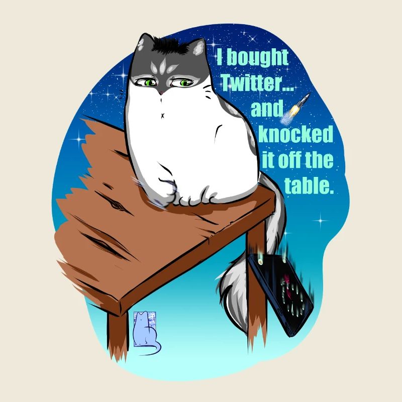 l bought Twitter... and knocked it off the table