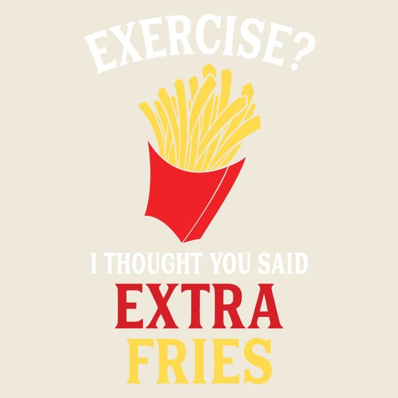 Exercise Extra Fries