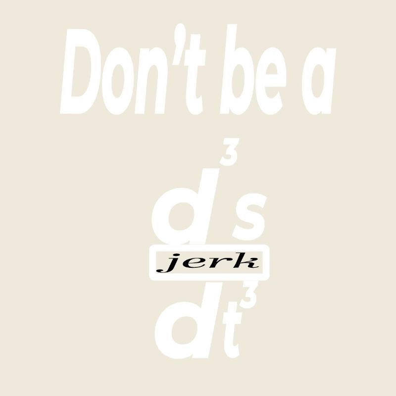 Don’t Be a d³s/dt³ – Funny Physics Math Humor