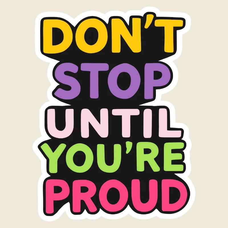 Dont Stop Until You Proud