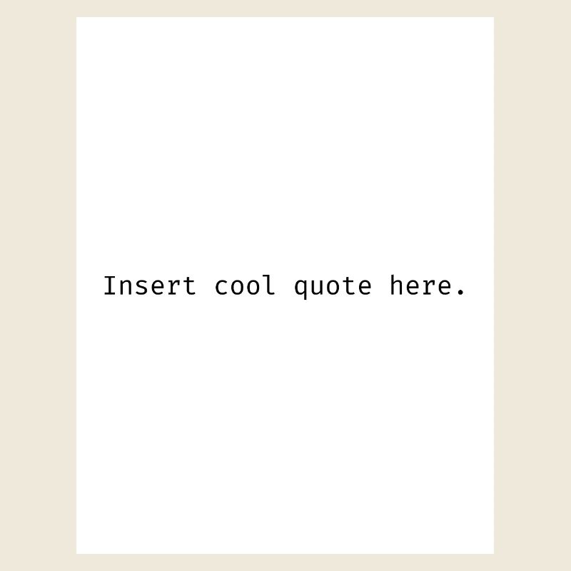 Insert cool quote here.