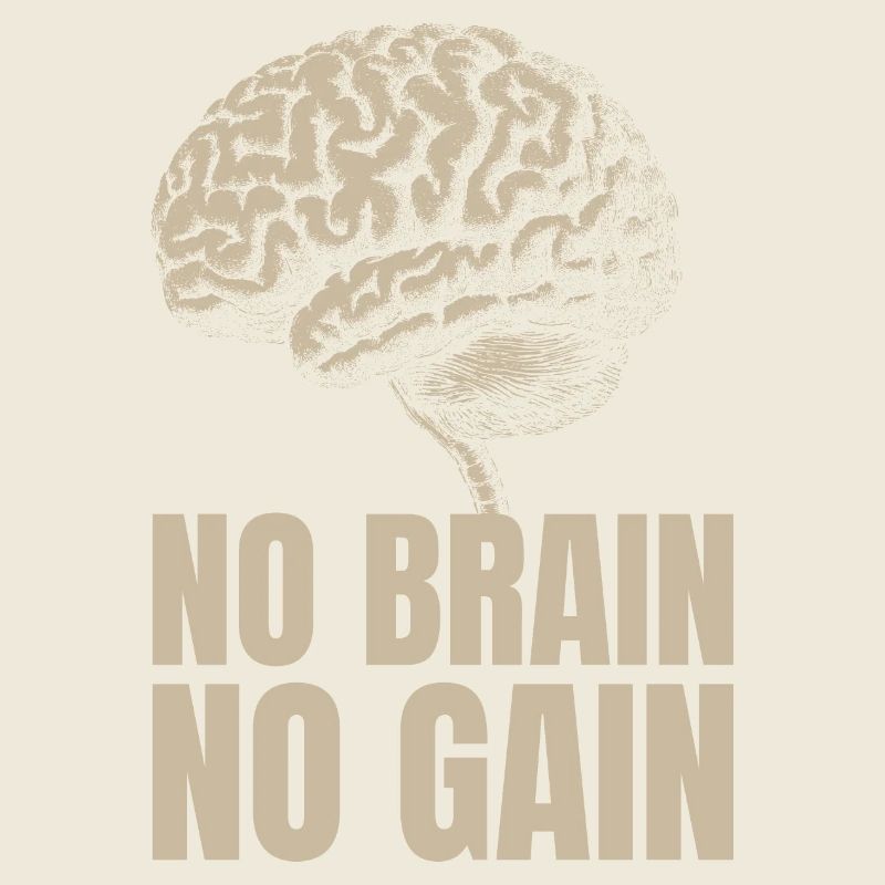 No Brain No Gain