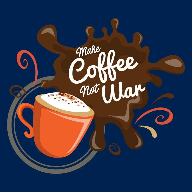 Make Coffee Not War