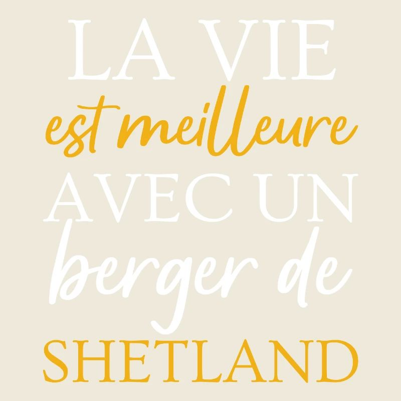 Life Is Better With A Shetland Shepherd