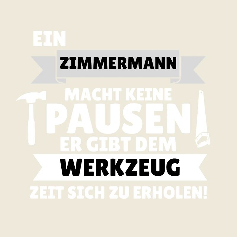 A carpenter doesn't take breaks