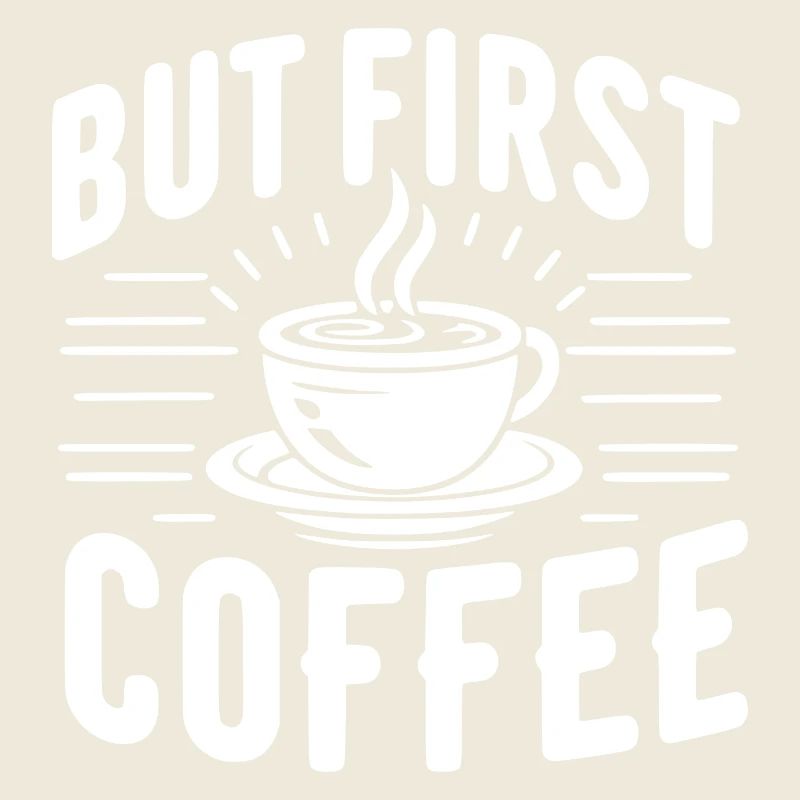 But First Coffee