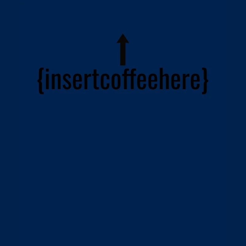 Insert Coffee Here Kaffee Kaffeetrinker Witz