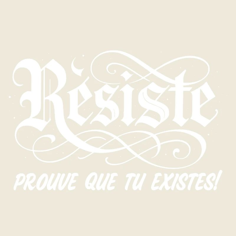 Résiste, prouve que tu existes!