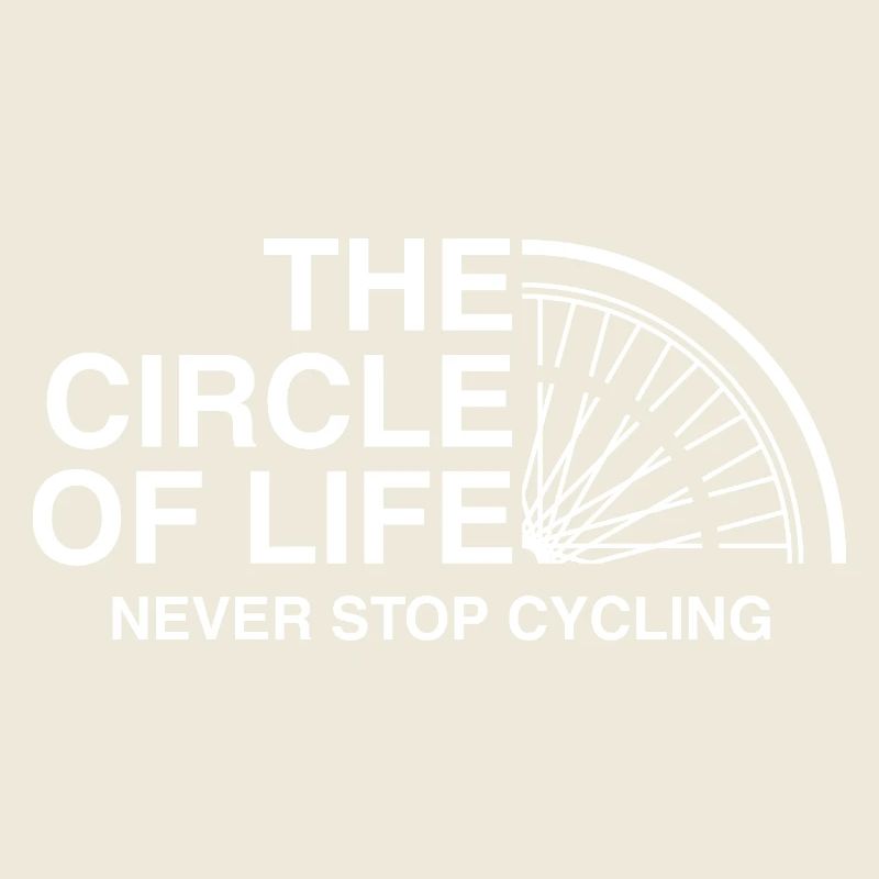 Never stop cycling.