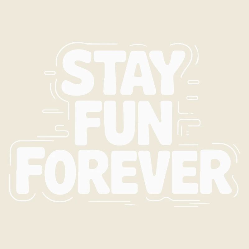 STAY FUN FOREVER