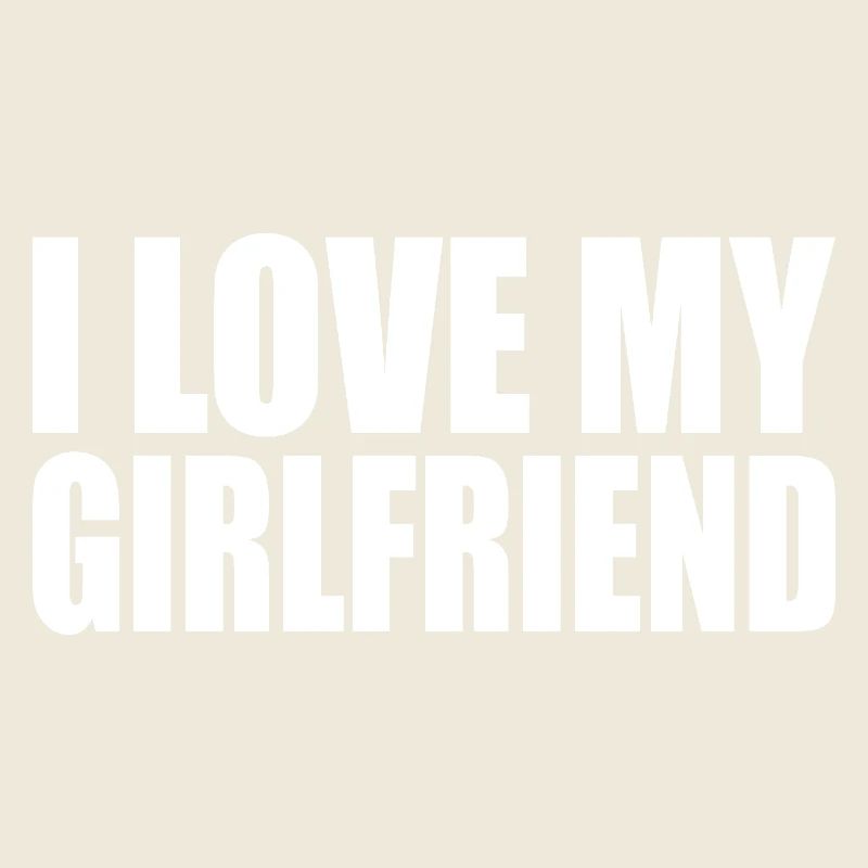 I love my girlfriend