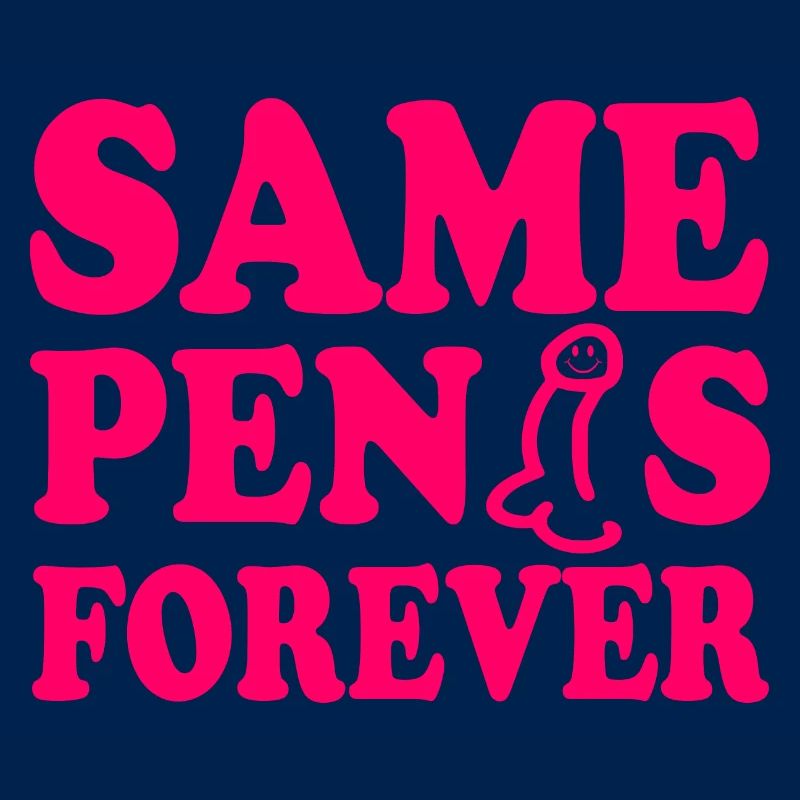 Same penis forever