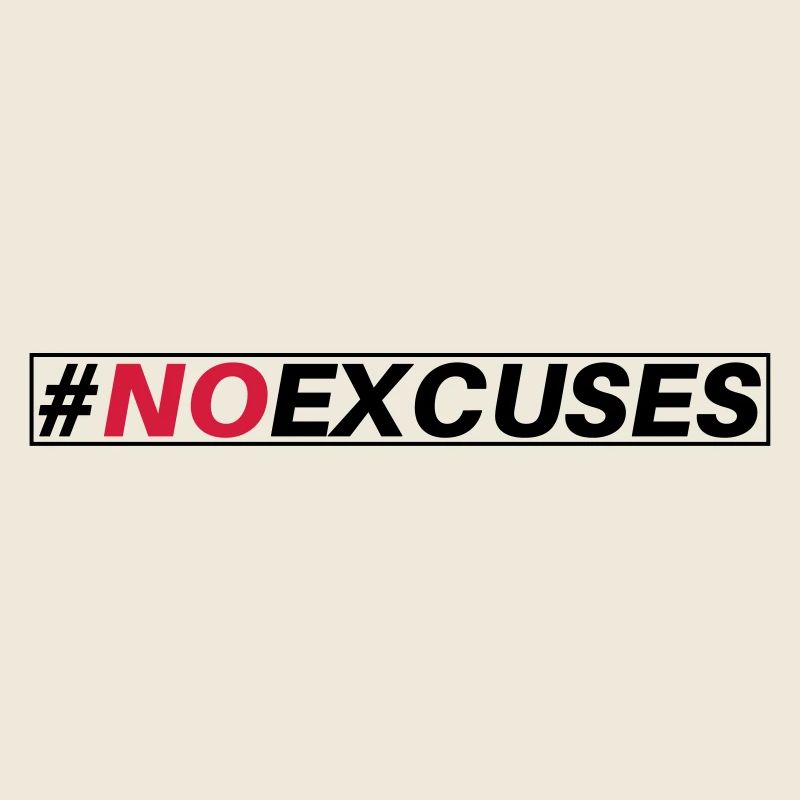 #NO EXCUSES