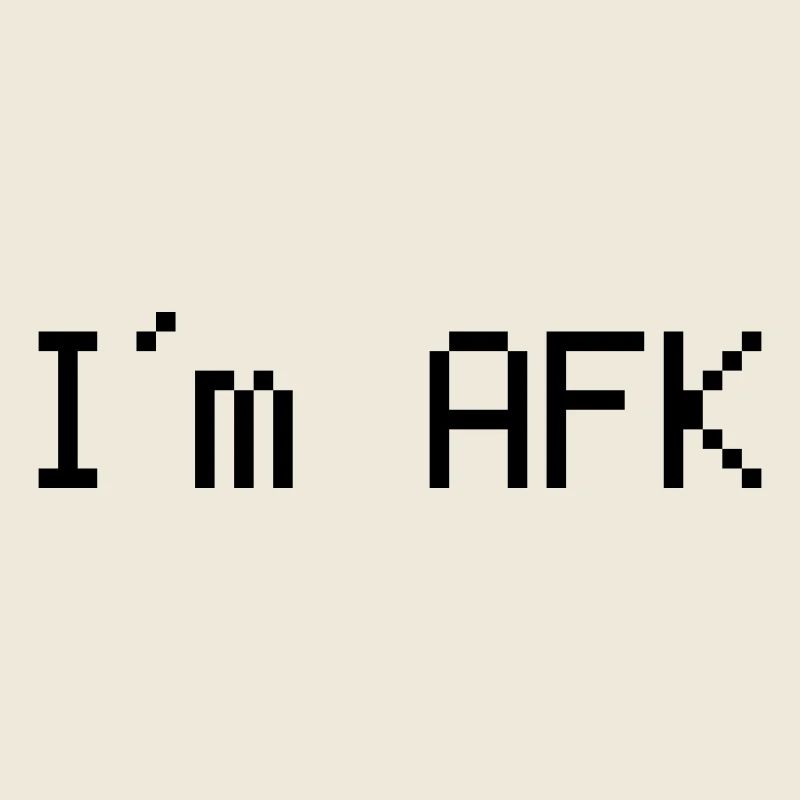 I´m afk