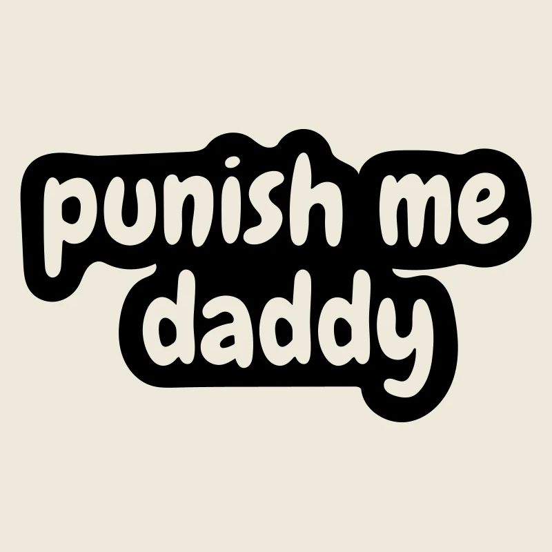 punish me daddy